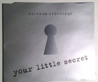 Your little secret ( LP version 4:20 ) – all american girl ( live 4:29 ) – chrome plated heart ( live 3:33 ) – keep it precious ( live 8:56 ) – CD