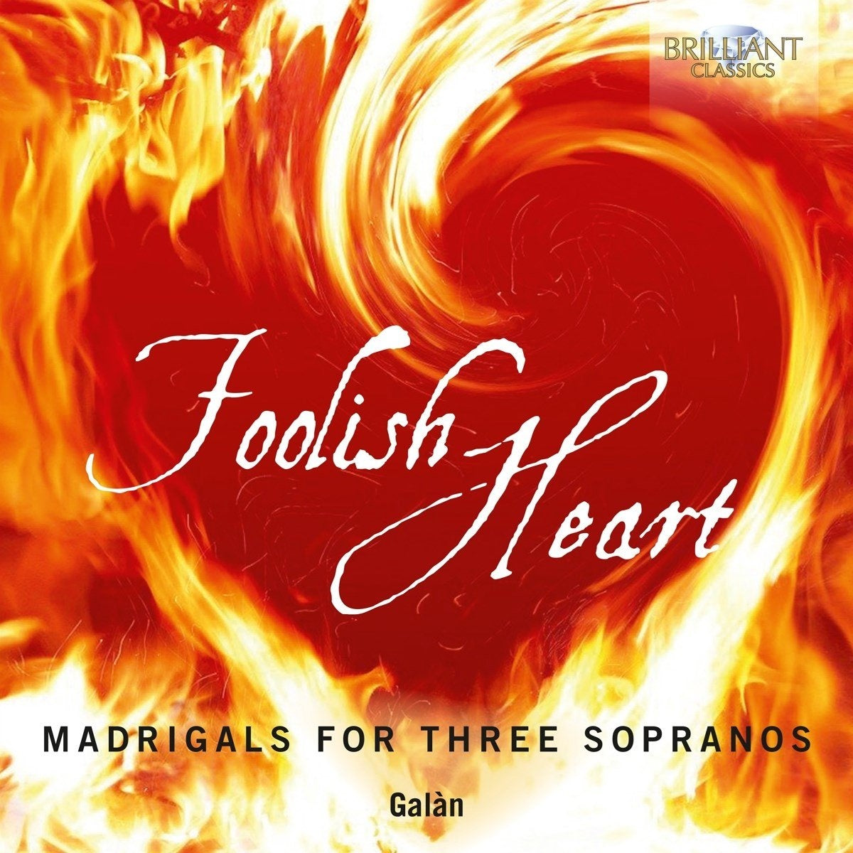 Galàn – foolish heart: madrigals for three sopranos (CD)
