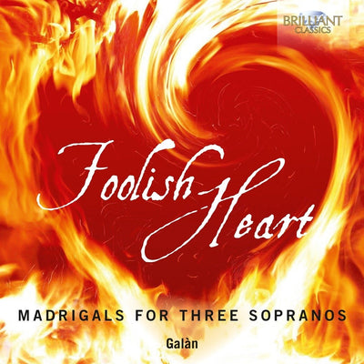 Galàn – foolish heart: madrigals for three sopranos (CD)