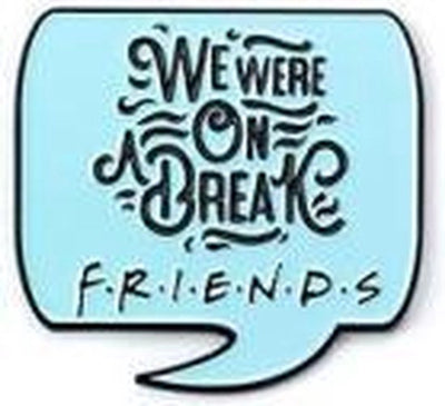 Friends – we were on a break pin badge